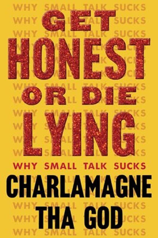 

Get Honest Or Die Lying Why Small Talk Sucks by Tha God, Charlamagne-Hardcover