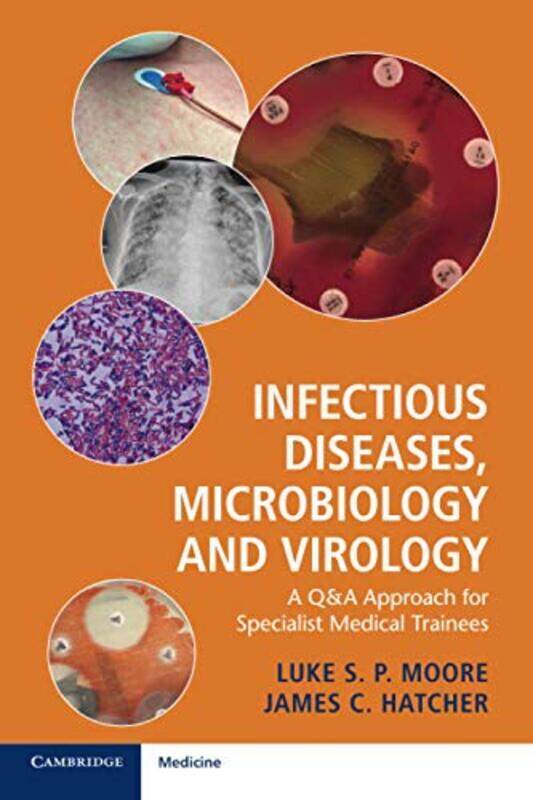 

Infectious Diseases, Microbiology and Virology: A Q&A Approach for Specialist Medical Trainees,Paperback,by:Moore, Luke S. P. (Imperial College London