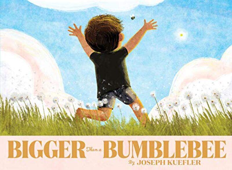 

Bigger Than A Bumblebee by Joseph KueflerJoseph Kuefler-Hardcover