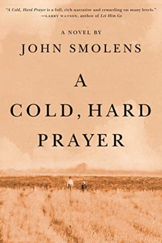 

A Cold Hard Prayer by John Smolens-Hardcover