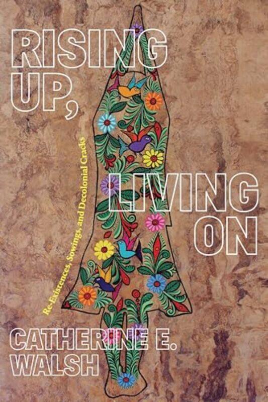 

Rising Up Living On by Catherine E Walsh-Paperback