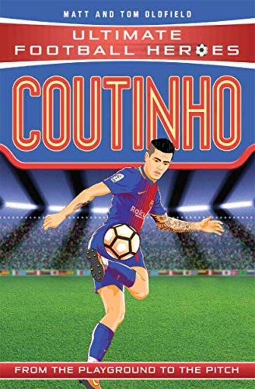 

Coutinho (Ultimate Football Heroes - the No. 1 football series): Collect Them All! , Paperback by Oldfield, Matt & Tom