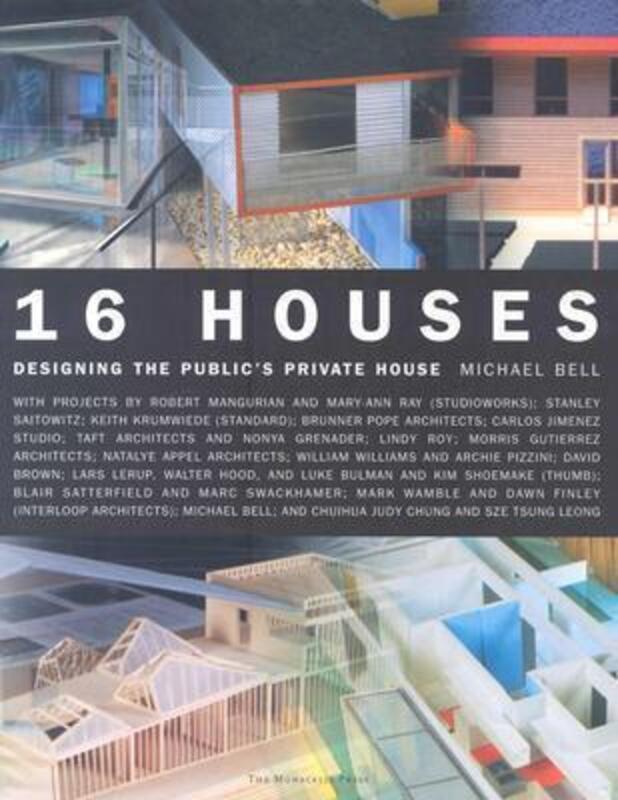 16 Houses: Designing the Public's Private House,Paperback,ByMichael Bell