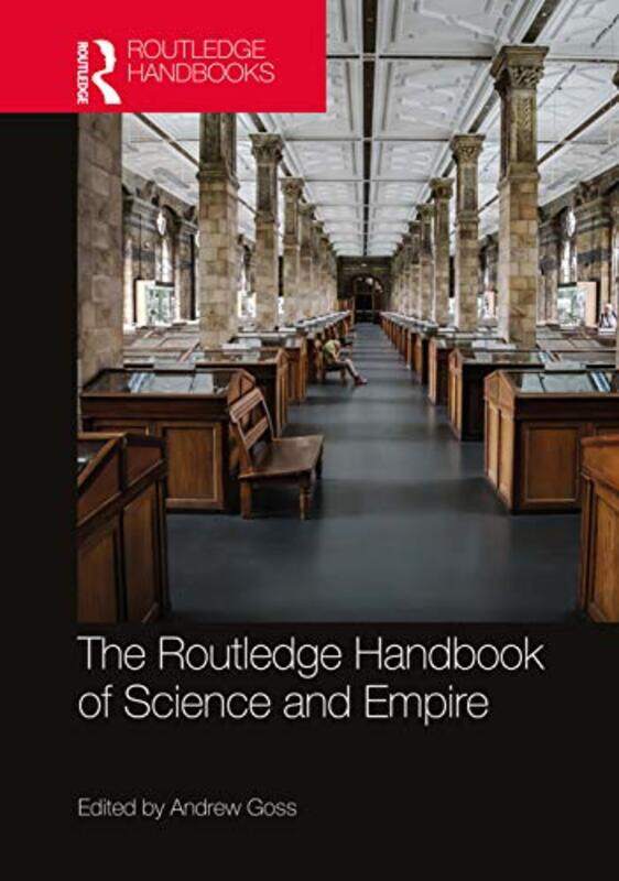 

The Routledge Handbook of Science and Empire by Andrew Augusta University, USA Goss-Paperback