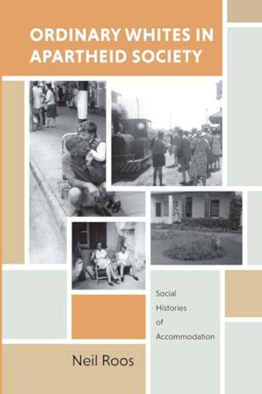 

Ordinary Whites in Apartheid Society by N Roos-Paperback