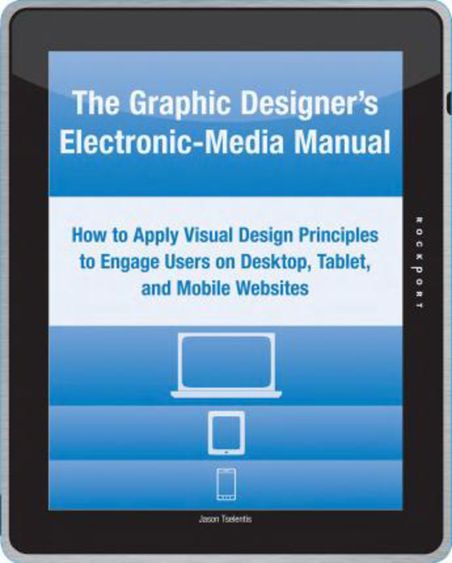 The Graphic Designer's Electronic-Media Manual: How to Apply Visual Design Principles to Engage Users on Desktop, Tablet, and Mobile Websites, Paperback Book, By: Jason Tselentis