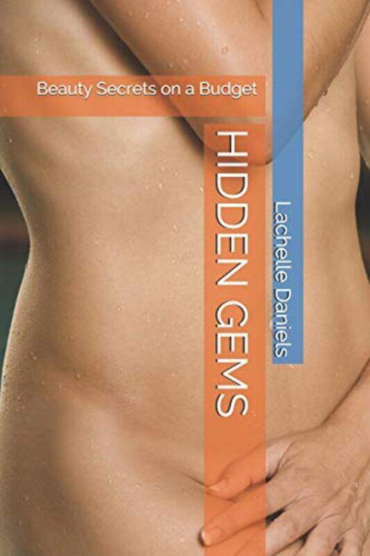

Hidden Gems Beauty Secrets On A Budget by Daniels, Lachelle..Paperback