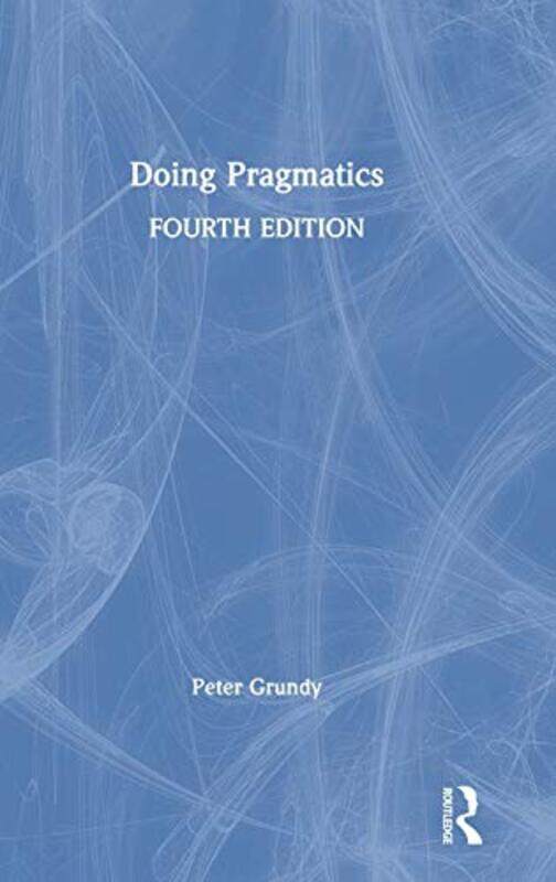 

Doing Pragmatics by Peter Professor Emeritus, Durham University Grundy-Hardcover