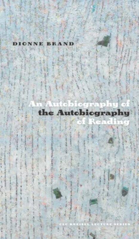 

An Autobiography of the Autobiography of Reading by Dionne Brand-Paperback