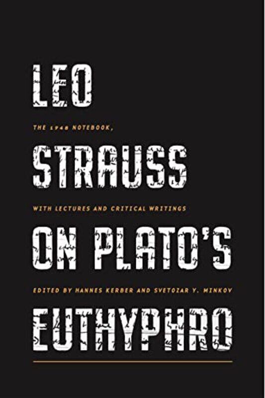 

Leo Strauss on Plato’s Euthyphro by Hannes University of Munich KerberSvetozar Y Roosevelt University Minkov-Paperback