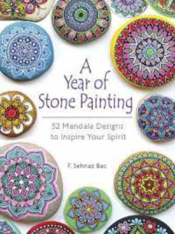 

A Year Of Stone Painting 52 Mandala Designs To Inspire Your Spirit