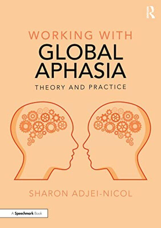 

Working with Global Aphasia by Sharon Adjei-Nicol-Paperback