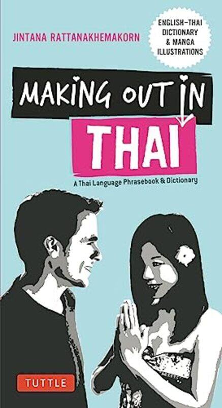 

Making Out in Thai: A Thai Language Phrasebook & Dictionary (Fully Revised with New Manga Illustrati,Paperback by Clewley, John - Rattanakhemakorn, Ji