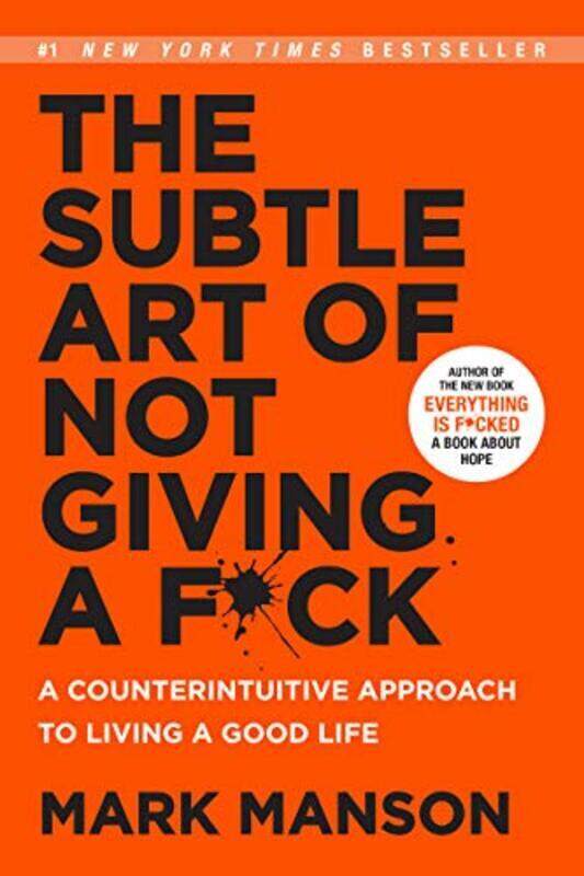 

The Subtle Art of Not Giving a F*ck: A Counterintuitive Approach to Living a Good Life, Paperback Book, By: Mark Manson