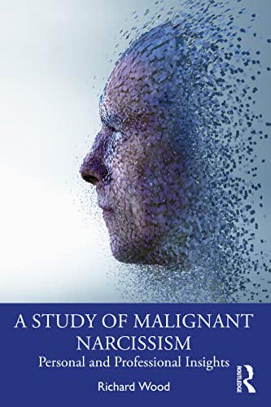 

A Study of Malignant Narcissism by Richard Psychologist in Private Practice, Canada Wood-Paperback