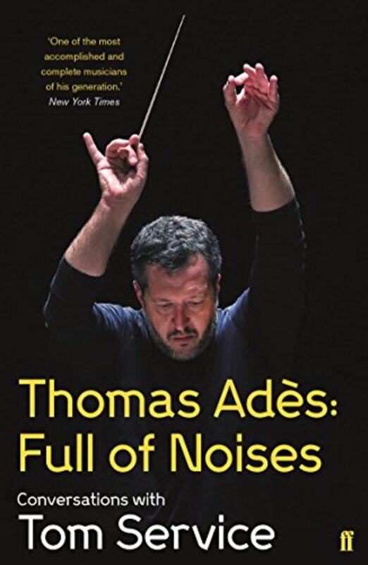 

Thomas Ades Full of Noises by Thomas AdesTom Music reviewer Service-Paperback