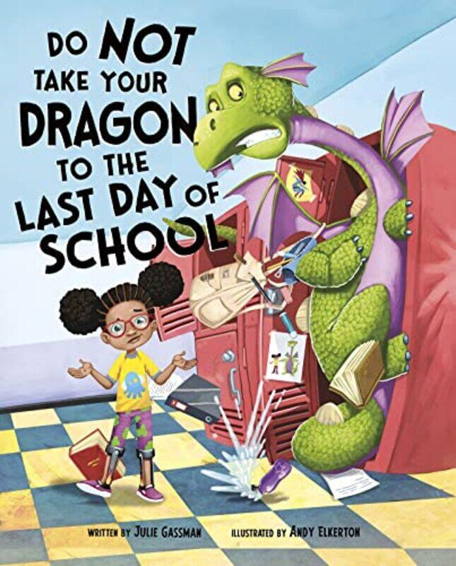 

Do Not Take Your Dragon to the Last Day of School by Julie Managing Editor GassmanAndy Elkerton-Paperback