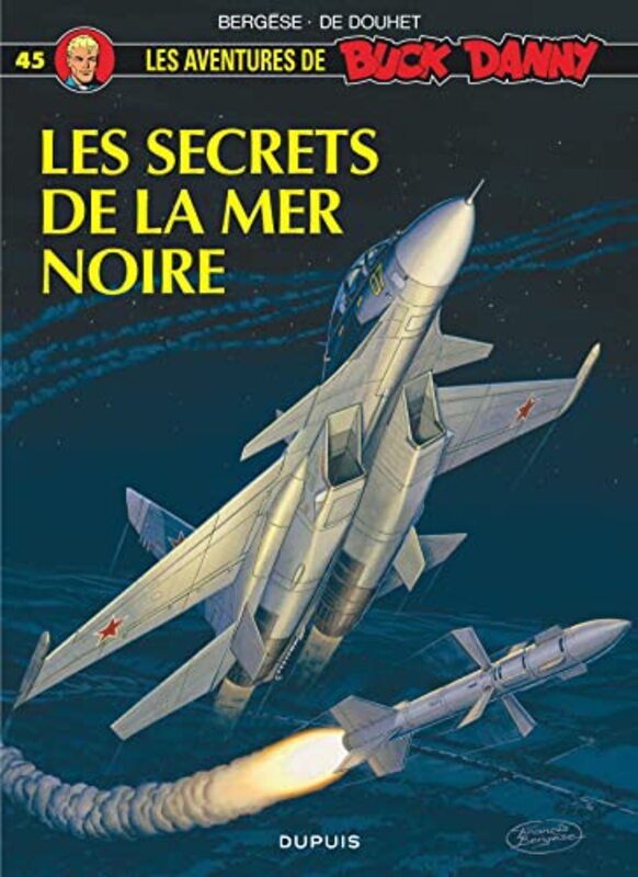 Buck Danny, tome 45 : Les secrets de la mer Noire,Paperback,By:Bergese/Debouchet