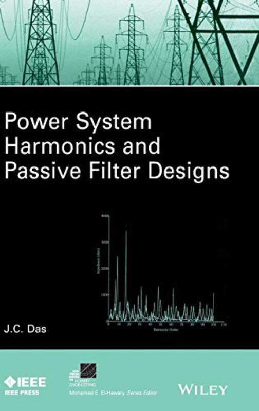 

Power System Harmonics and Passive Filter Designs by J C Indian Institute of Technology Das-Hardcover