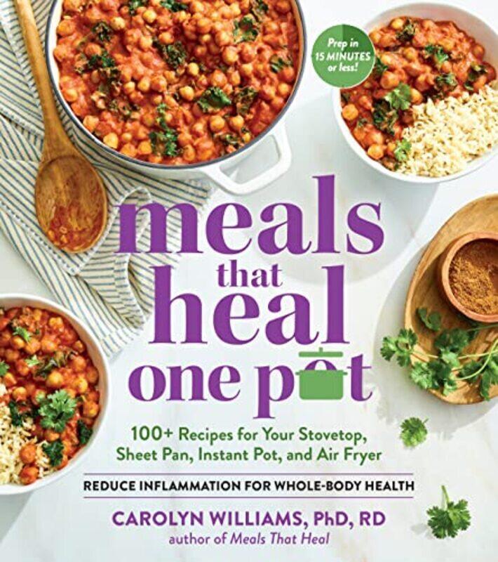 

Meals That Heal One Pot 100+ Antiinflammatory Recipes For Your Instant Pot Air Fryer Sheet Pan By Williams, Carolyn Paperback