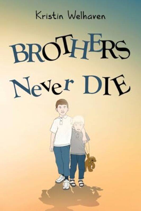 

Brothers never die by Kristin Welhaven-Paperback