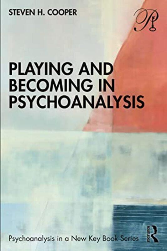 

Playing and Becoming in Psychoanalysis by Steven H Cooper-Paperback