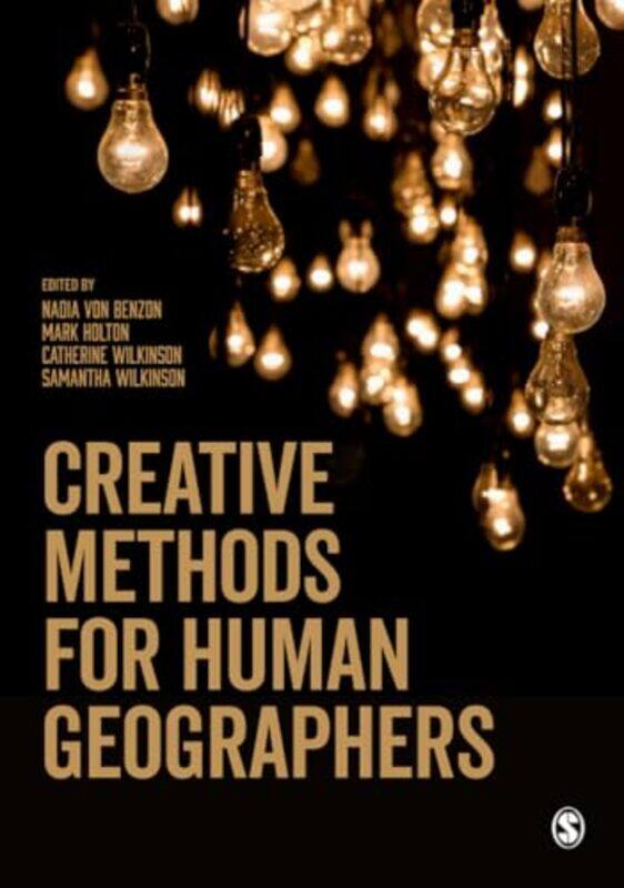 

Creative Methods for Human Geographers by Nadia von BenzonMark HoltonCatherine WilkinsonSamantha Wilkinson-Paperback