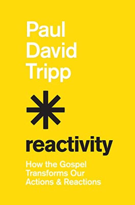 

Reactivity by Paul David Tripp-Hardcover