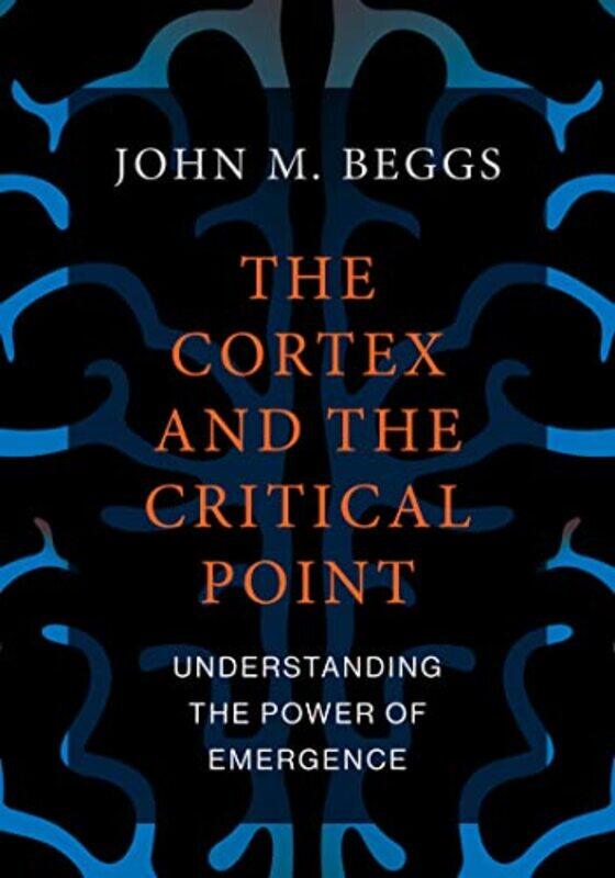 

The Cortex and the Critical Point by John M Beggs-Paperback