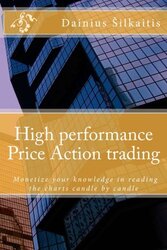 High Performance Price Action Trading High Performance Price Action Trading Monetize Your Knowledg By Silkaitis Dainius Paperback