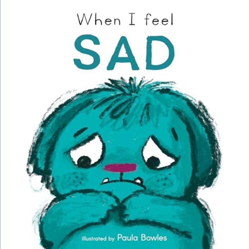 

First Feelings When I Feel Sad By Bowles Paula Paperback