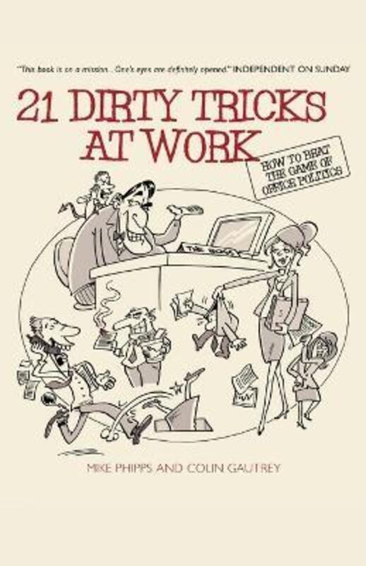 21 Dirty Tricks at Work: How to Win at Office Politics.paperback,By :Mike Phipps
