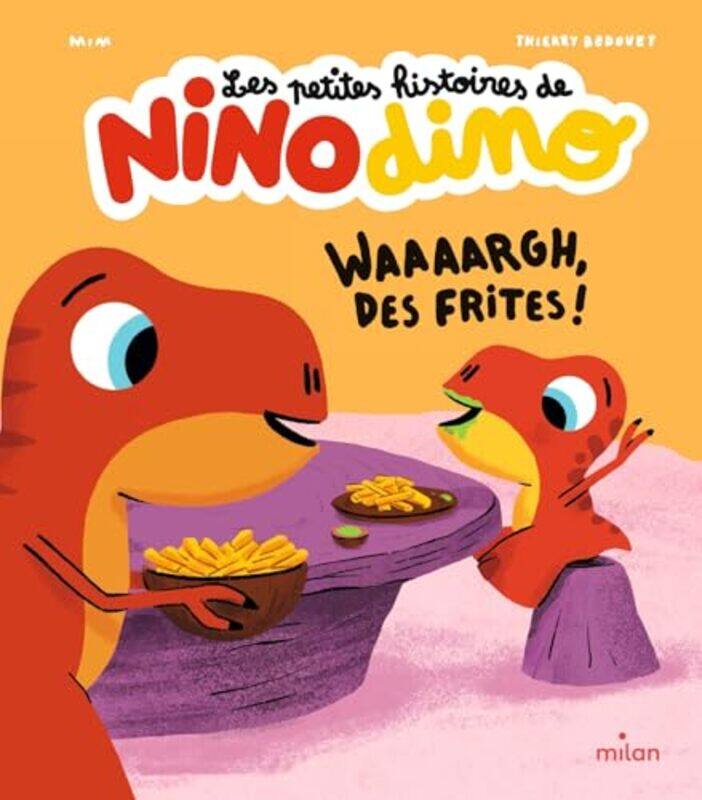 

Les Petites Histoires De Nino Dino Waaaargh Des Frites by Mim , Paperback