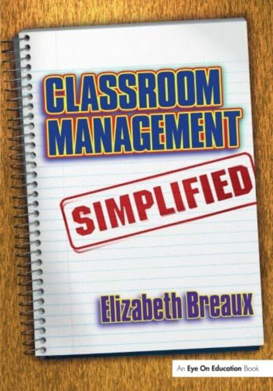 

Classroom Management Simplified by Elizabeth Breaux-Paperback