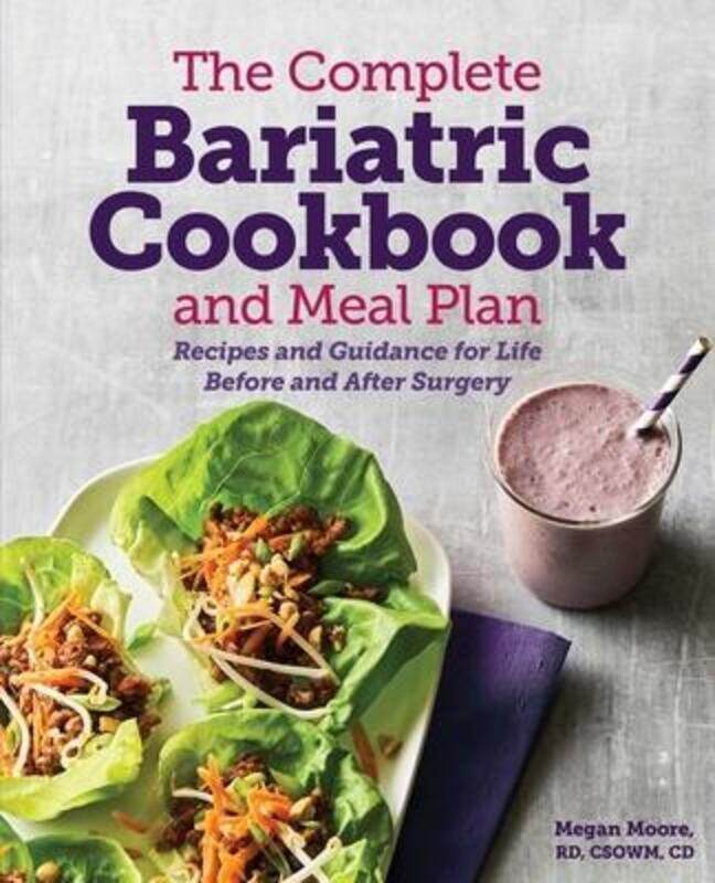 

The Complete Bariatric Cookbook and Meal Plan: Recipes and Guidance for Life Before and After Surger,Paperback,ByMoore, Megan