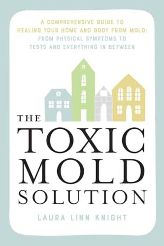 

The Toxic Mold Solution by Laura Linn Knight-Paperback