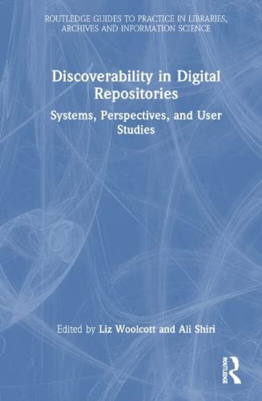 Discoverability In Digital Repositories by Liz Woolcott (Head of Cataloging and Metadata Services at Utah State University.) Hardcover