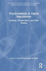 Discoverability In Digital Repositories by Liz Woolcott (Head of Cataloging and Metadata Services at Utah State University.) Hardcover