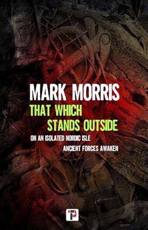 

That Which Stands Outside by Mark Morris-Paperback