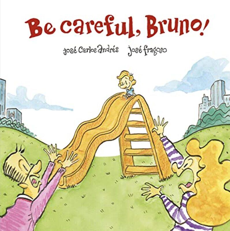 

Be Careful Bruno by Jos Carlos AndrsJos Fragoso-Hardcover