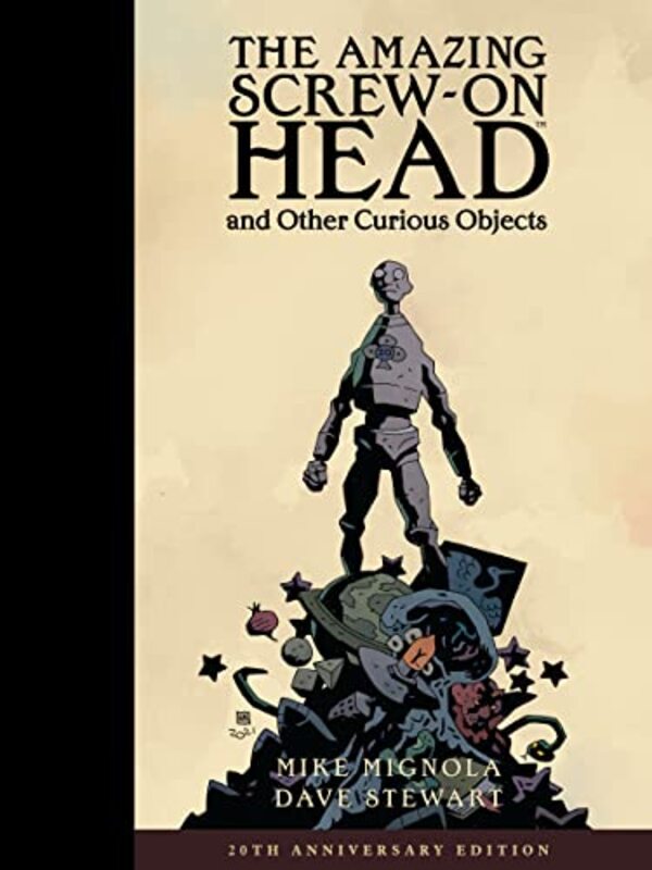 Amazing Screw-on Head And Other Curious Objects (anniversary Edition),Hardcover by Mike Mignola