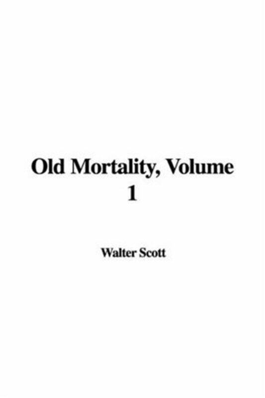 

Old Mortality Volume 1 by Sir Walter, Llb Scott-Hardcover