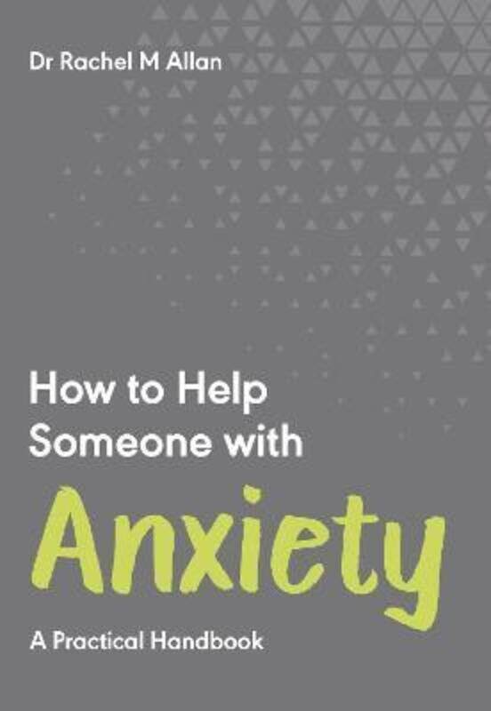 

How to Help Someone with Anxiety: A Practical Handbook,Paperback,ByAllan, Dr Rachel M