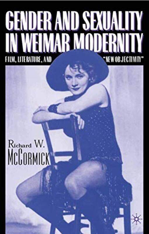 

Gender and Sexuality in Weimar Modernity by R McCormick-Paperback