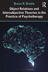 Object Relations And Intersubjective Theories In The Practice Of Psychotherapy By Brodie, Bruce - Paperback