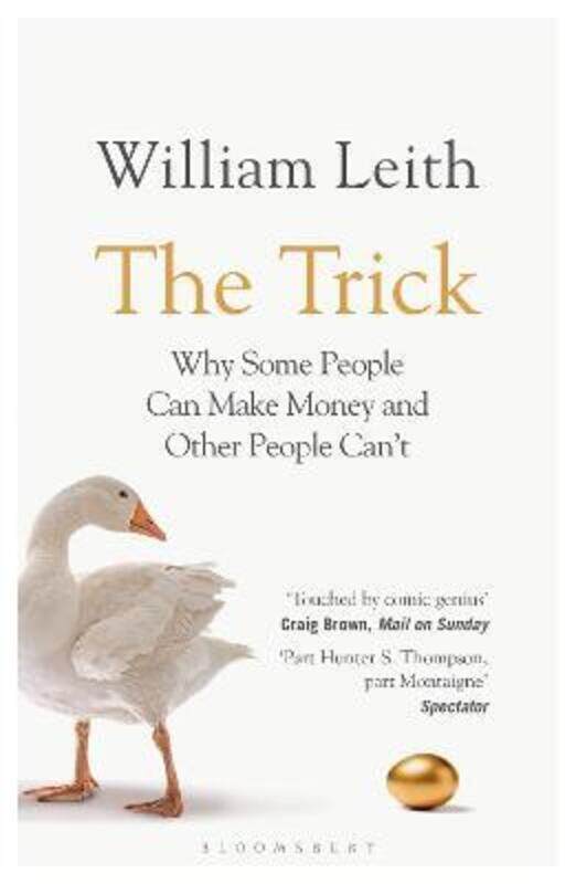 

The Trick: Why Some People Can Make Money and Other People Can't.paperback,By :Leith, William