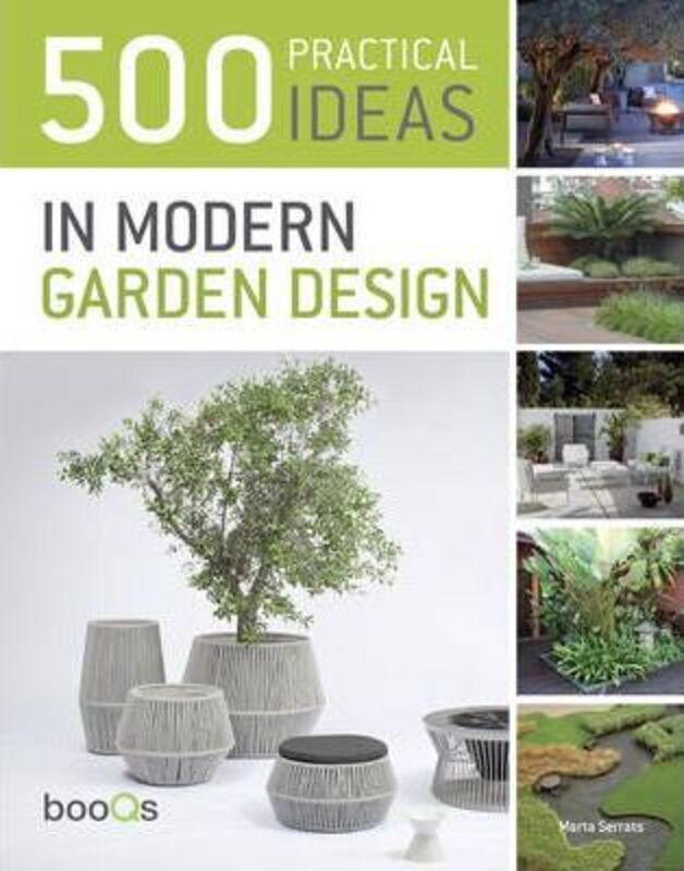 500 Practical Ideas in Modern Garden Design,Paperback,ByMarta Serrats