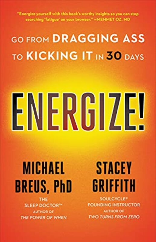 Energize!: Go from Dragging Ass to Kicking It in 30 Days,Paperback,By:Breus, Michael, PhD - Griffith, Stacey