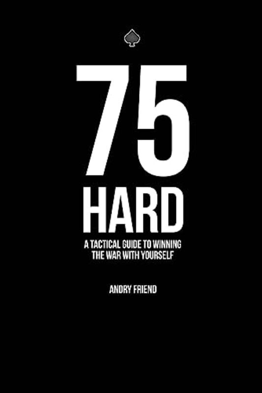 

75-Day: A Tactical Guide to Winning the War with Yourself,Paperback by Friend, Andy