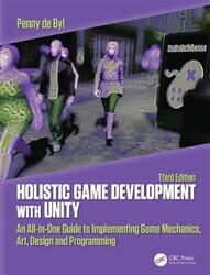 Holistic Game Development with Unity 3e: An All-in-One Guide to Implementing Game Mechanics, Art, De